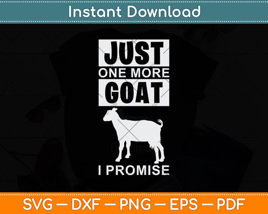 Just One More Goat I Promise Svg Digital Cutting File