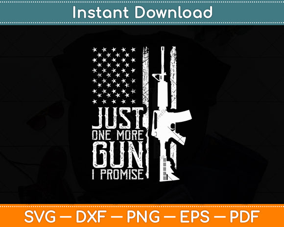 Just One More Gun I Promise American Flag Svg Digital Cutting File