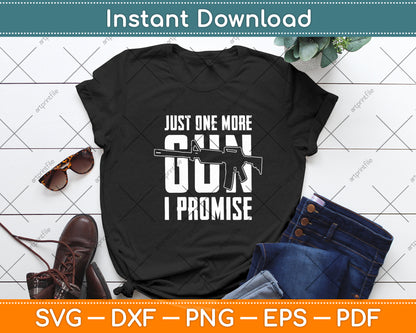 Just One More Gun I Promise Funny Guns Lover Svg Digital Cutting File