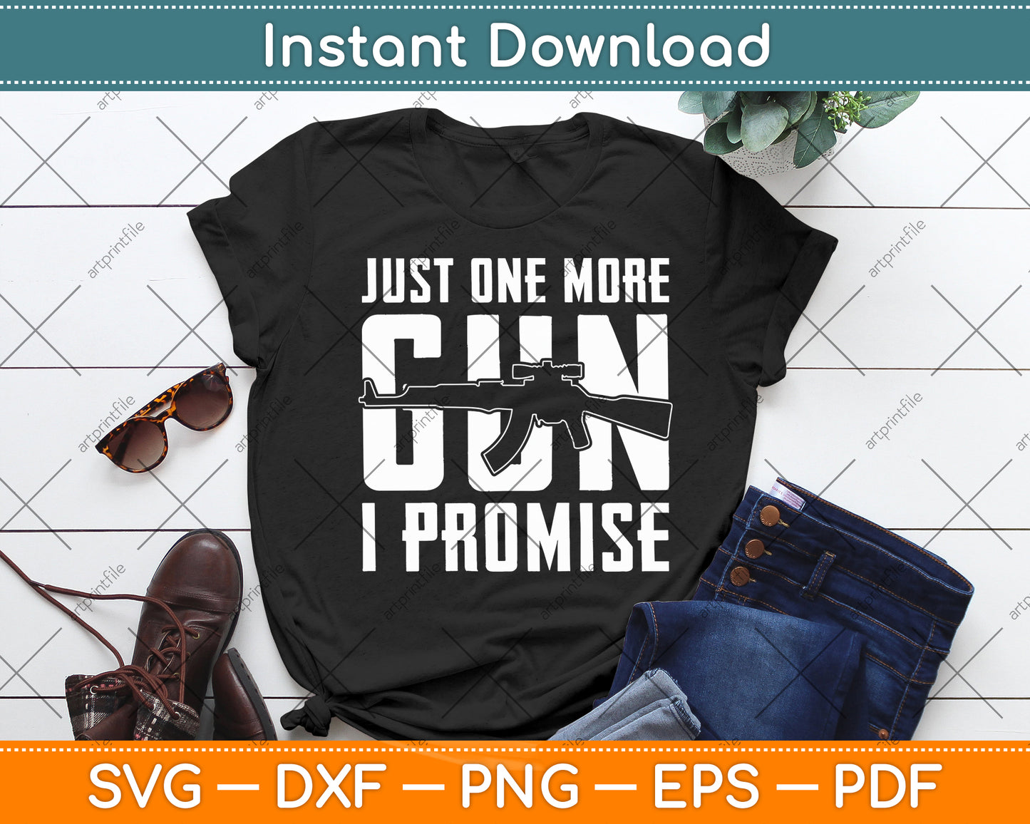 Just One More Gun I Promise Svg Digital Cutting File