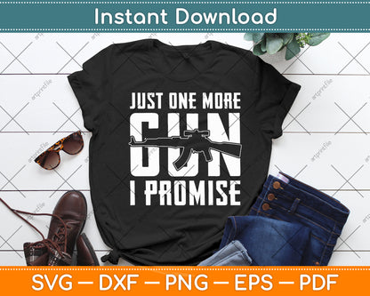 Just One More Gun I Promise Svg Digital Cutting File