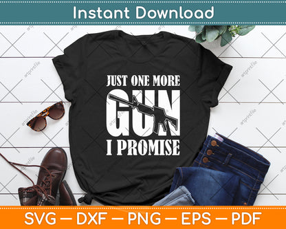 Just One More Gun I Promise Funny Patriotic Guns Lover Svg Digital Cutting File