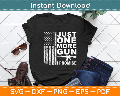 Just One More Gun I Promise USA Flag Svg Digital Cutting File