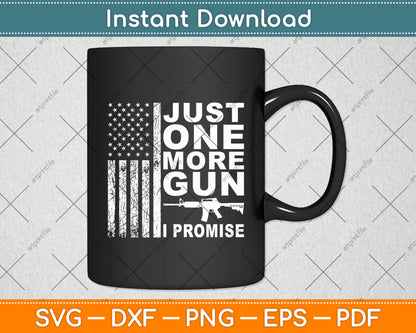 Just One More Gun I Promise USA Flag Svg Digital Cutting File