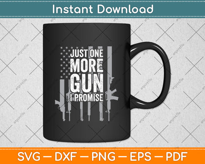 Just One More Gun I Promise American Flag Svg Digital Cutting File