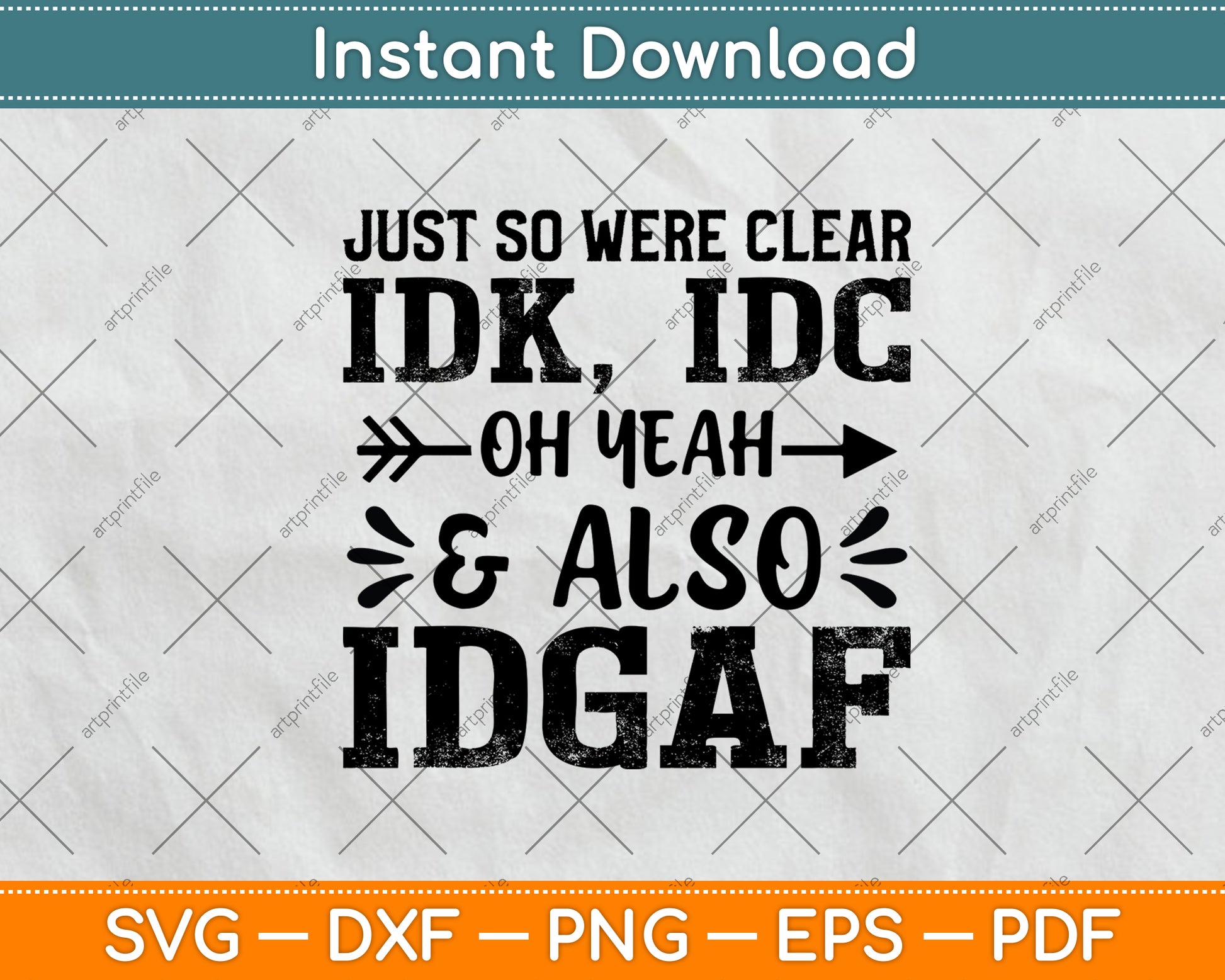 Just So We're Clear Idk IDC Oh Yeah And Also IDGAF Svg Png Dxf Digital Cutting File