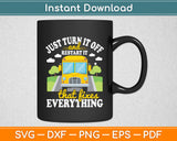 Just Turn It Off And Restart It - School Bus Driver Svg Digital Cutting File