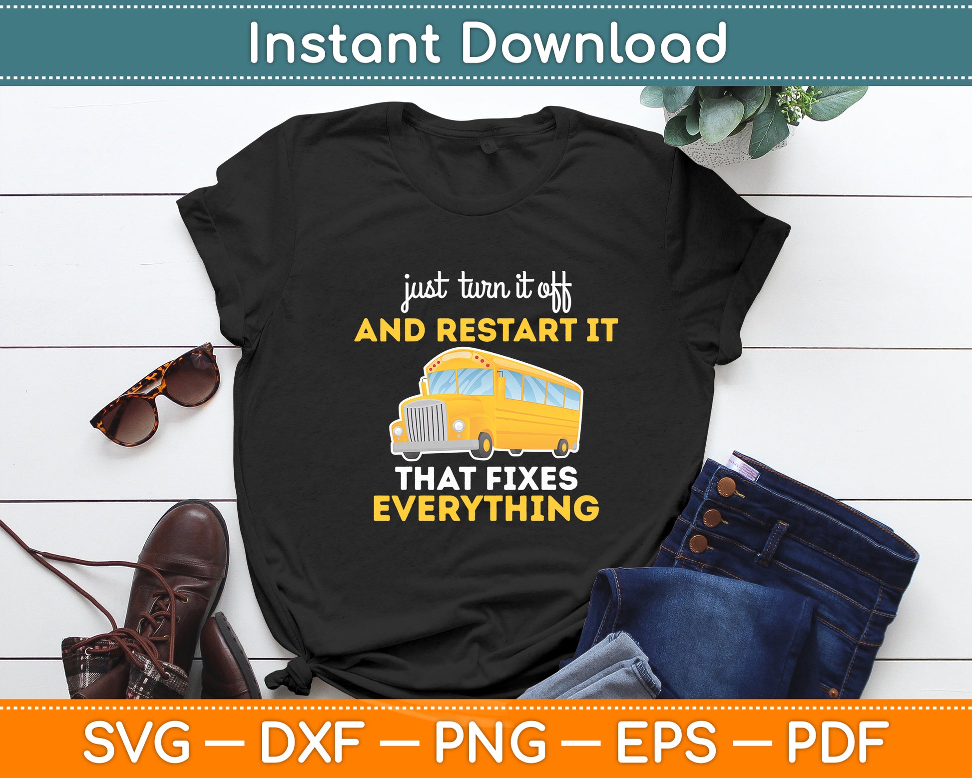 Just Turn It Off & Restart It School Bus Driver Funny Svg Digital Cutting File