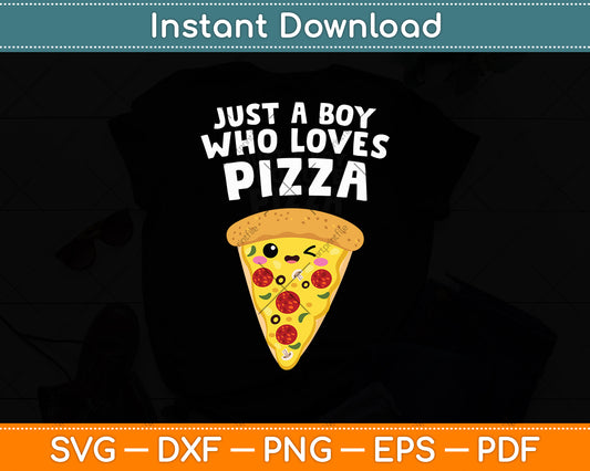 Just a Boy Who Loves Pizza Svg Digital Cutting File