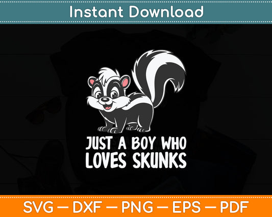 Just a Boy Who Loves Skunks Funny Skunk Svg Digital Cutting File