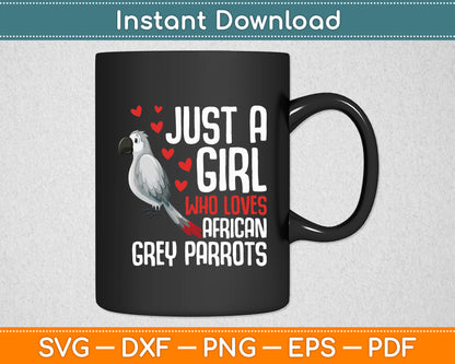 Just a Girl Who Loves African Grey Parrots Svg Digital Cutting File