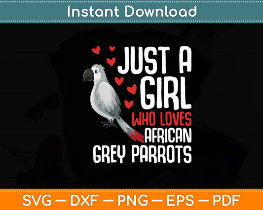 Just a Girl Who Loves African Grey Parrots Svg Digital Cutting File