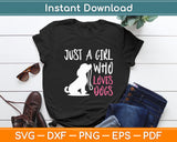 Just A Girl Who Loves Dogs Dog Lover Svg Digital Cutting File