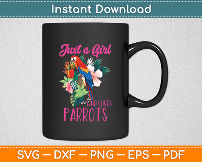 Just a Girl Who Loves Parrots Parrot Bird Svg Digital Cutting File