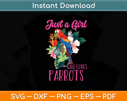 Just a Girl Who Loves Parrots Parrot Bird Svg Digital Cutting File