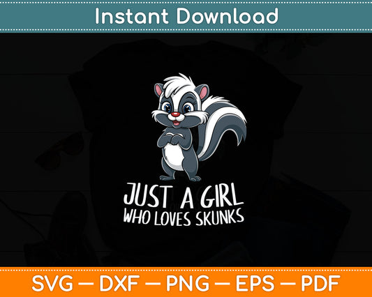 Just a Girl Who Loves Skunks Funny Skunk Girl Svg Digital Cutting File