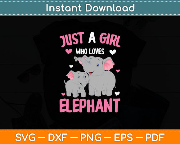 Just a Girl who loves Elephants Kids Girls Elephant Lover Svg Digital Cutting File