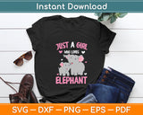 Just a Girl who loves Elephants Kids Girls Elephant Lover Svg Digital Cutting File