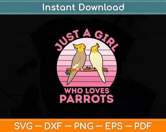 Just A Girl Who Loves Parrots Svg Digital Cutting File