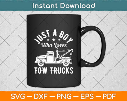 Just A Boy Who Loves Tow Trucks Tow Truck Driver Svg Digital Cutting File