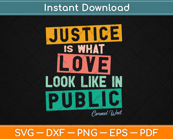 Justice Is What Love Looks Like In Public Social Justice Svg Digital Cutting File