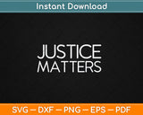 Justice Matters Svg Digital Cutting File