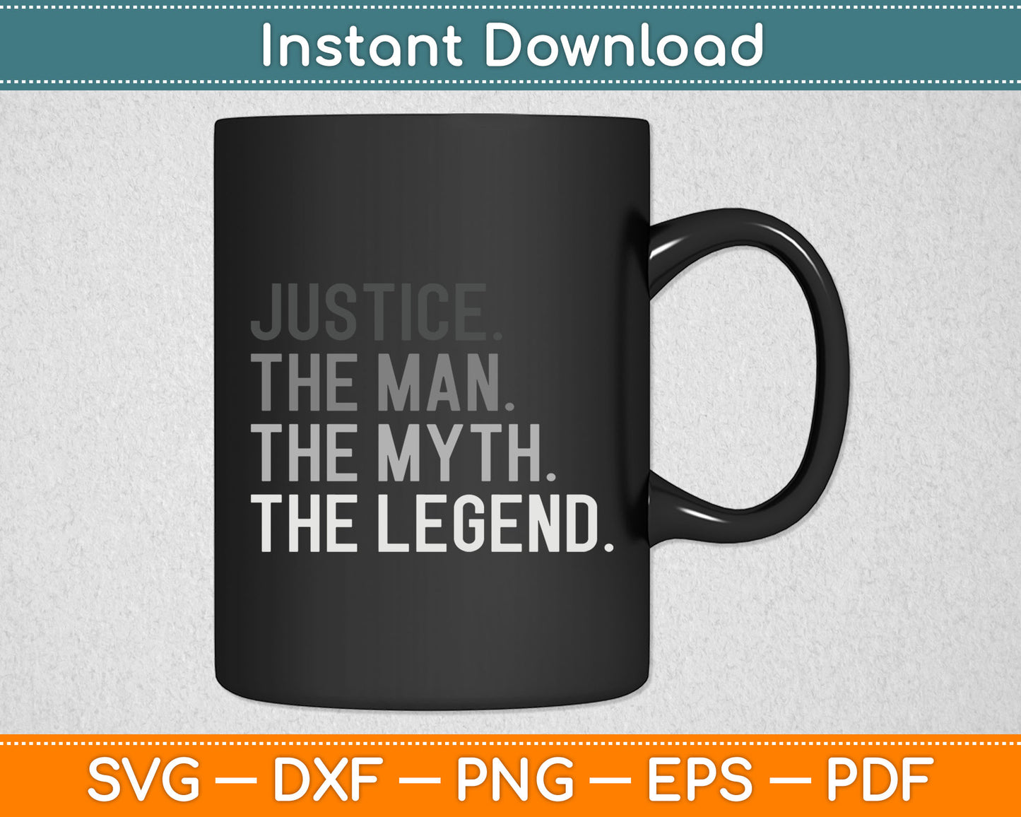 Justice The Man The Myth The Legend Father's Day Svg Digital Cutting File