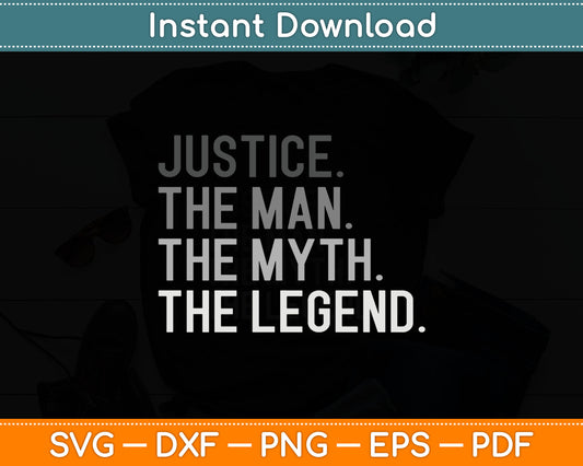 Justice The Man The Myth The Legend Father's Day Svg Digital Cutting File
