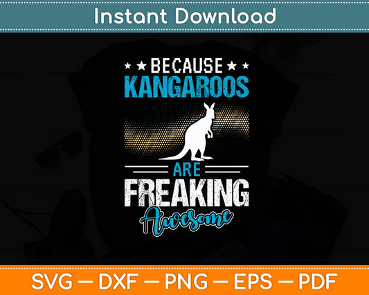 Kangaroos Are Freaking Awesome Kangaroo Lover Svg Png Dxf Digital Cutting File