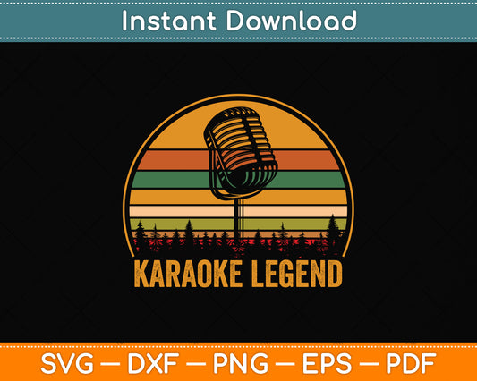 Karaoke Legend Karaoke Singing With Sayings Funny Svg Png Dxf Digital Cutting File