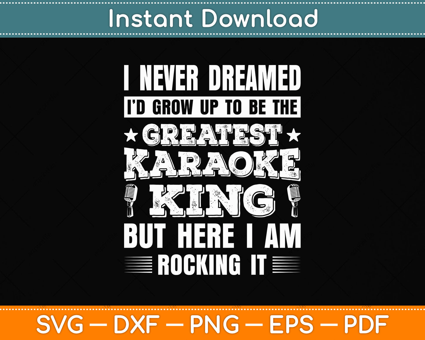 Karaoke Singing Never Dreamed To Be Greatest Karaoke King Svg Digital Cutting File