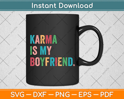 Karma Is My Boy Friend Karma Is Cat Funny Sarcastic Music Svg Digital Cutting File