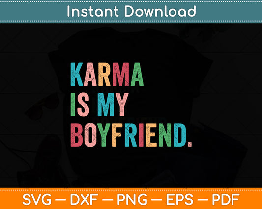 Karma Is My Boy Friend Karma Is Cat Funny Sarcastic Music Svg Digital Cutting File