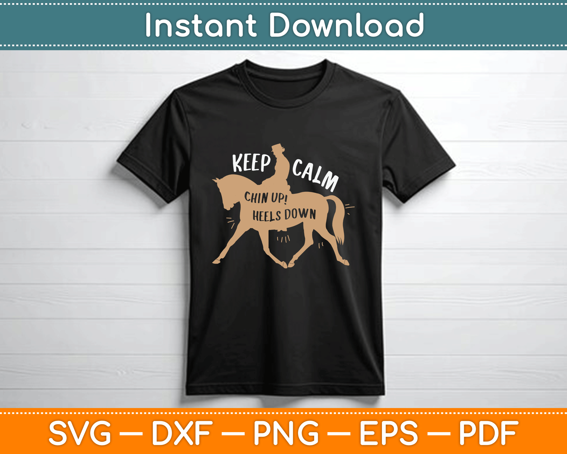 Keep Calm Chin Up! Heels Down - Horse & Equestrian Svg Cutting File