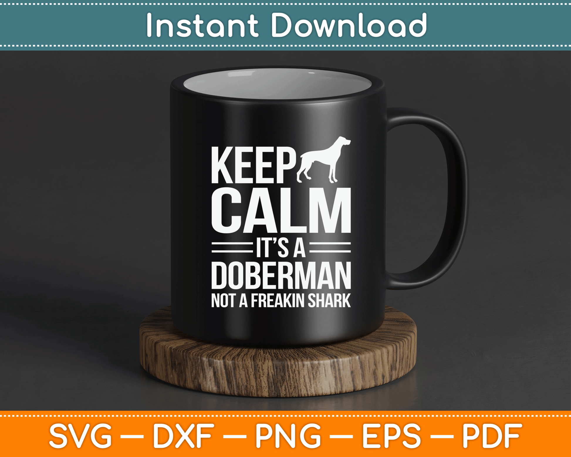 Keep Calm It’s A Doberman Not A Freakin Shark Funny SVG Digital Cutting File