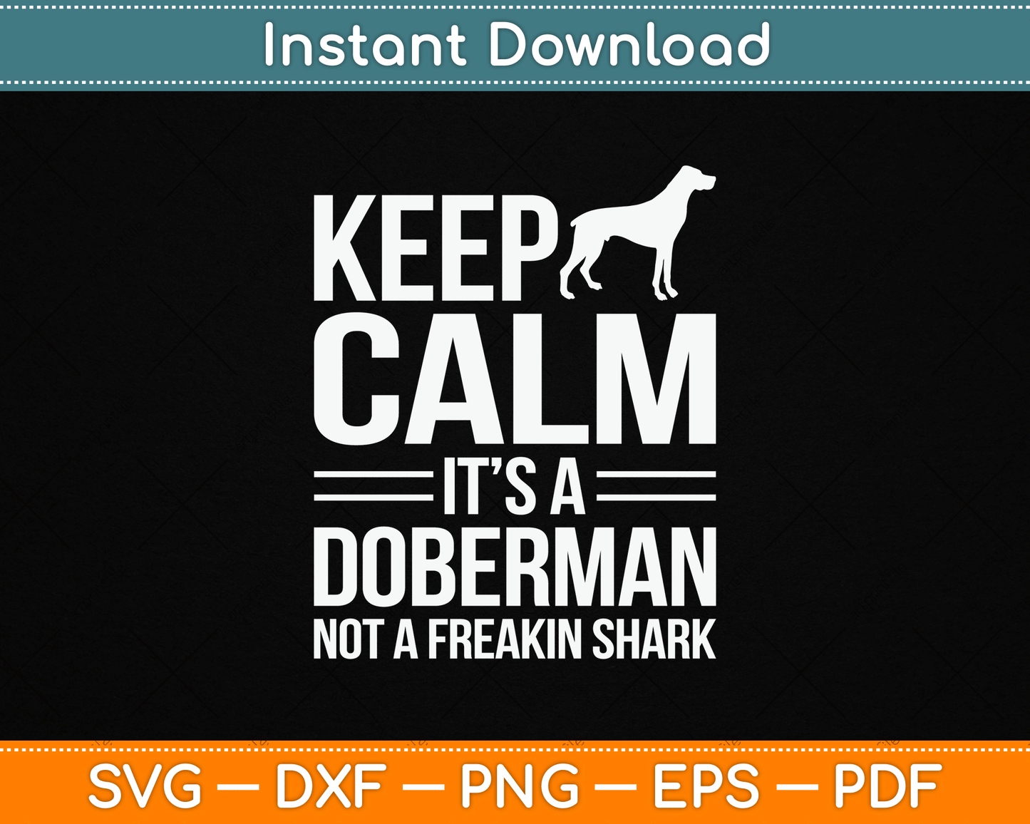 Keep Calm It’s A Doberman Not A Freakin Shark Funny SVG Digital Cutting File