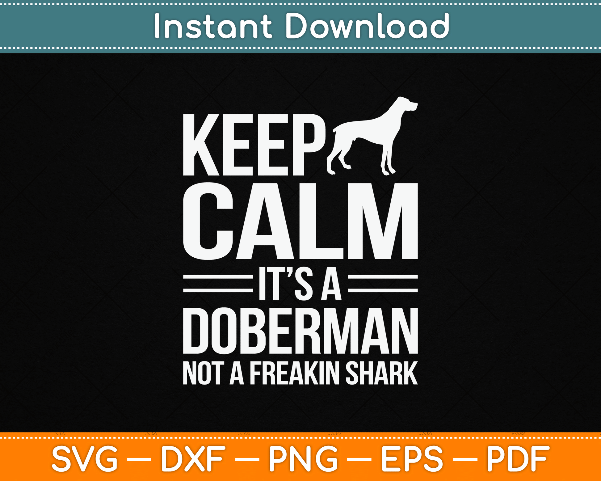 Keep Calm It’s A Doberman Not A Freakin Shark Funny SVG Digital Cutting File