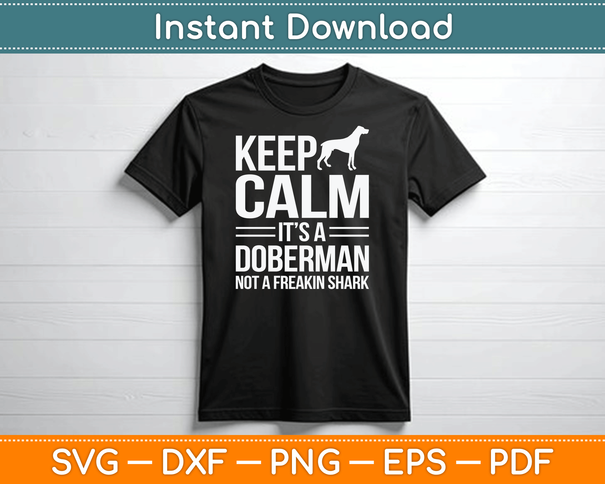 Keep Calm It’s A Doberman Not A Freakin Shark Funny SVG Digital Cutting File