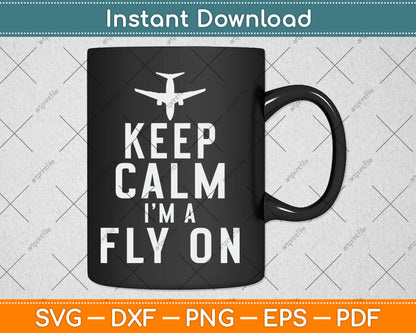 Keep Calm And Fly On Pilot Svg Design Digital Cutting File