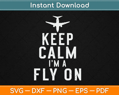 Keep Calm And Fly On Pilot Svg Design Digital Cutting File