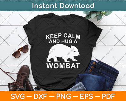 Keep Calm And Hug A Wombat Svg Png Dxf Digital Cutting File