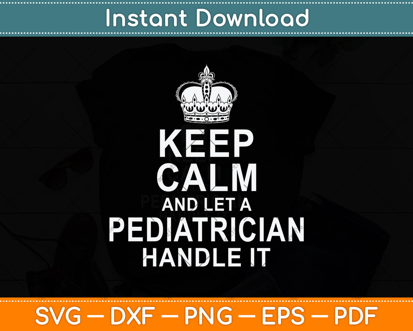 Keep Calm And Let A Pediatrician Handle It Svg Png Dxf Digital Cutting File