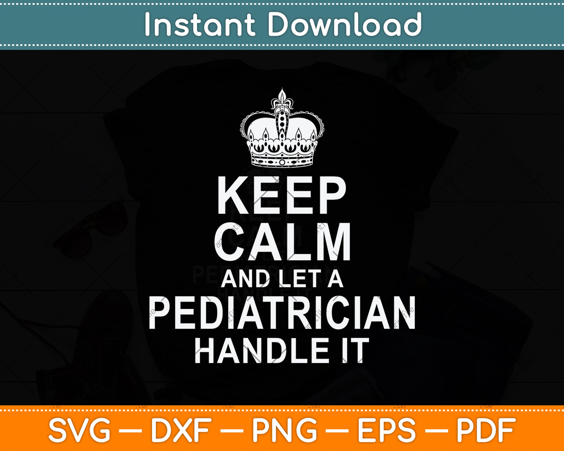 Keep Calm And Let A Pediatrician Handle It Svg Png Dxf Digital Cutting File
