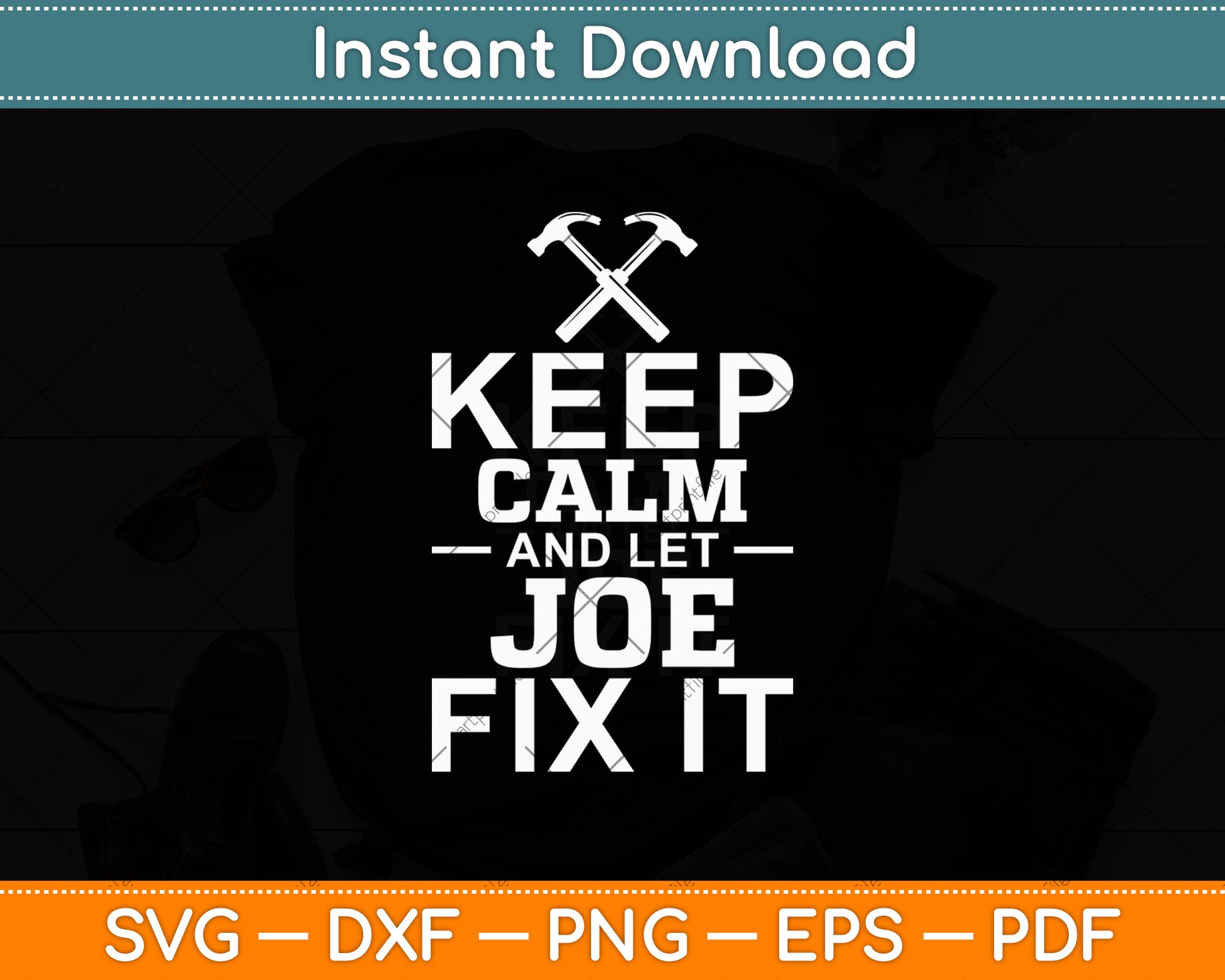 Keep Calm And Let Joe Fix It Funny Handyman Svg Digital Cutting File