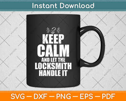 Keep Calm And Let The Locksmith Handle It Birthday Svg Digital Cutting File