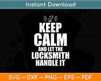 Keep Calm And Let The Locksmith Handle It Birthday Svg Digital Cutting File