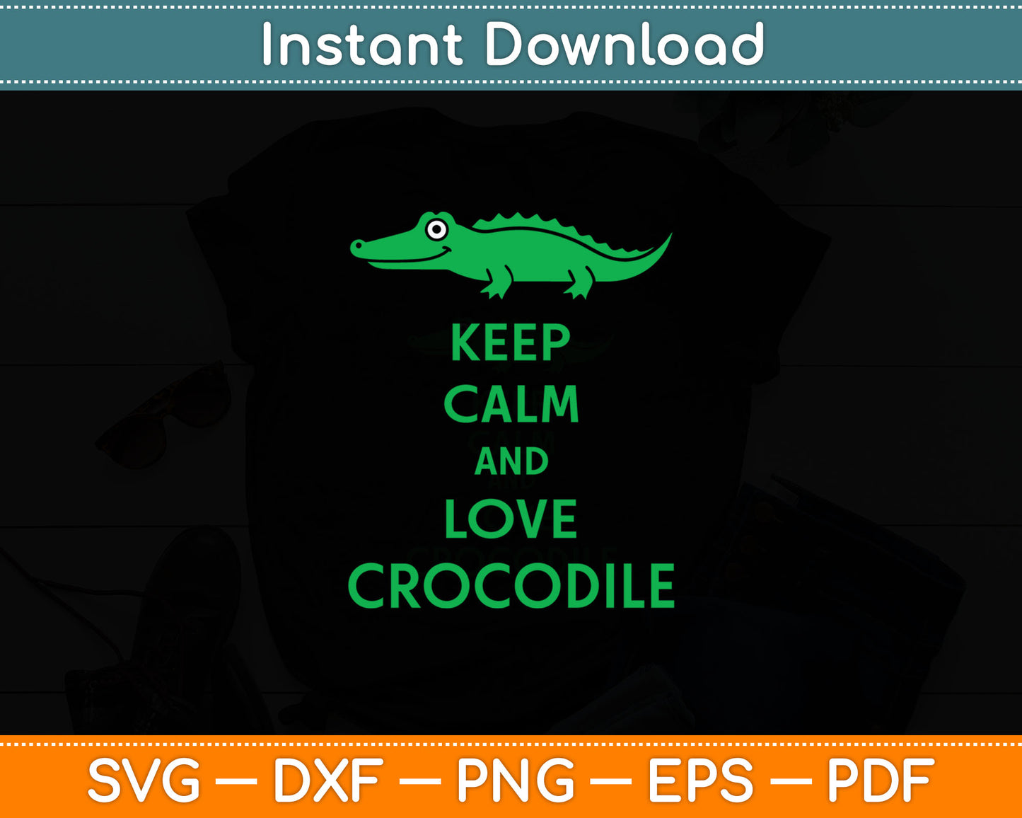 Keep Calm And Love A Crocodile Svg Digital Cutting File