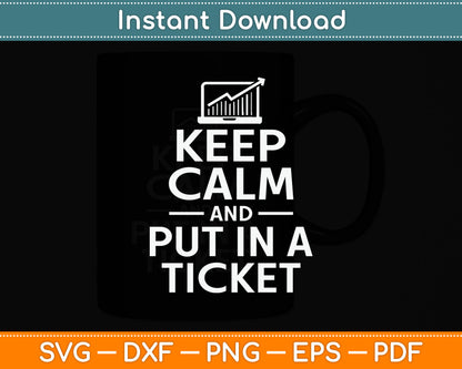 Keep Calm And Put In A Ticket Svg Digital Cutting File