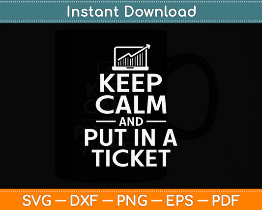 Keep Calm And Put In A Ticket Svg Digital Cutting File