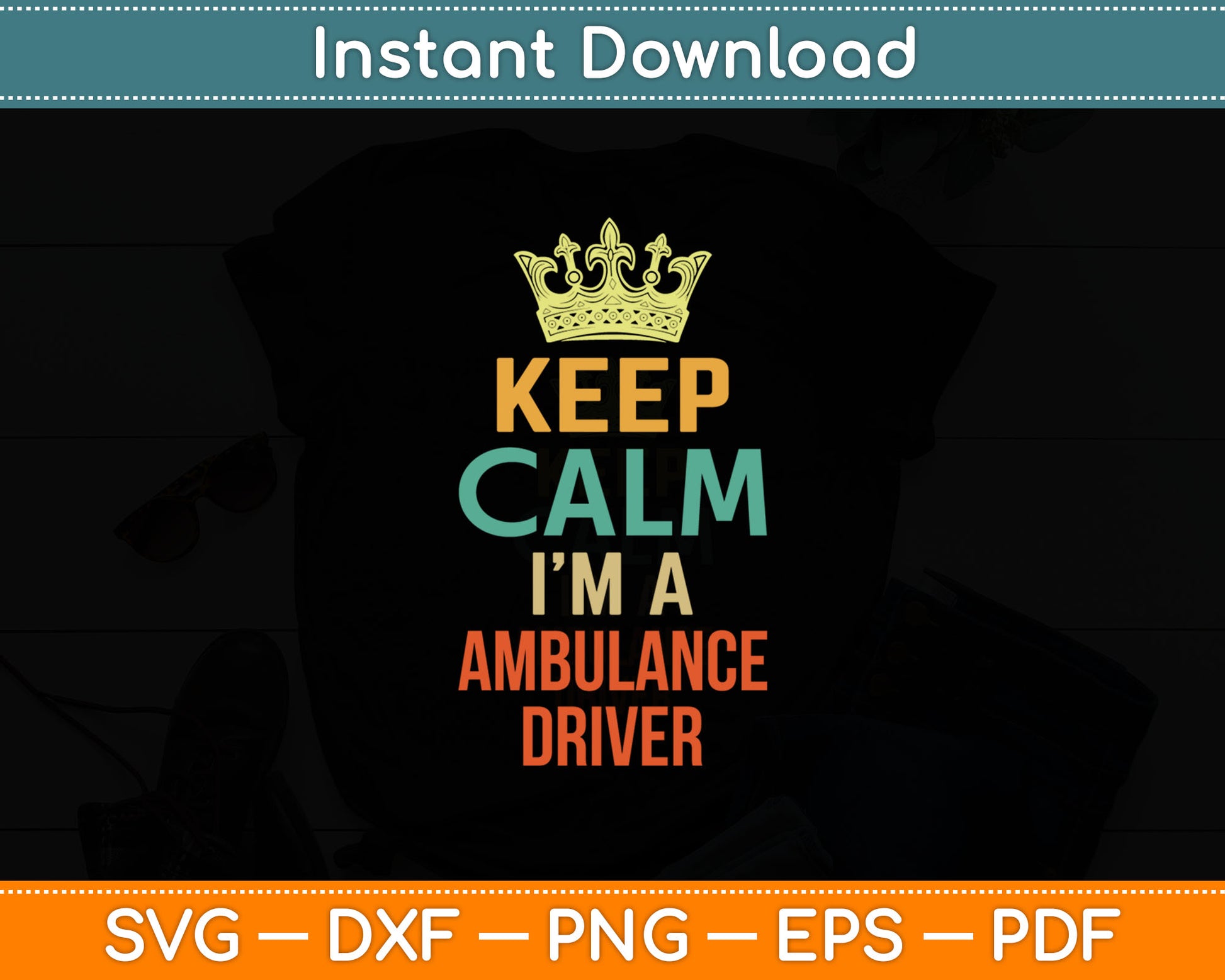 Keep Calm I'm A Ambulance Driver Svg Digital Cutting File